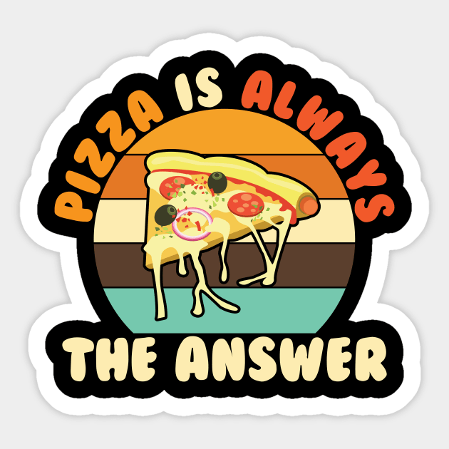 Pizza Is Always The Answer Sticker by maxcode